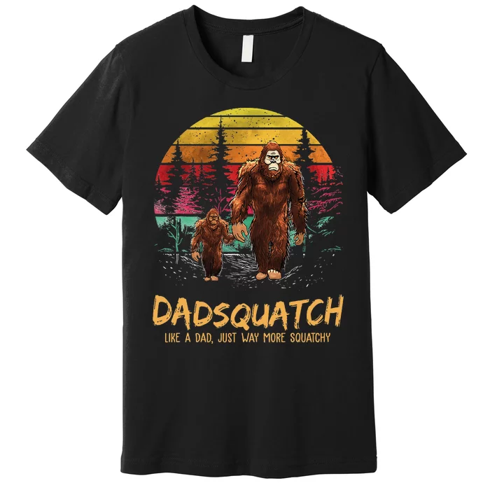 Dadsquatch Like A Dad Way More Squatchy Funny Bigfoot Dad Premium T-Shirt