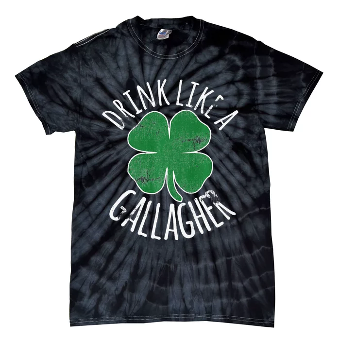 DRINK LIKE A GALLAGHER St Patrick's Day Tie-Dye T-Shirt