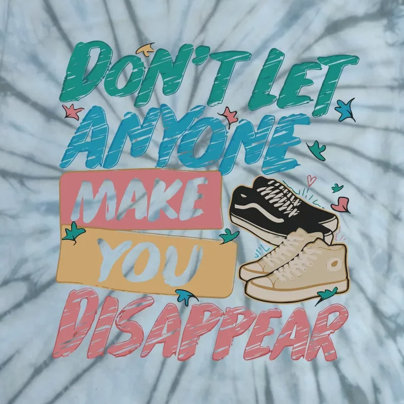 Don’t Let Anyone Make You Disappear Trendy LGBT Tie-Dye T-Shirt