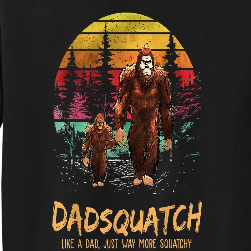 Dadsquatch Like A Dad Way More Squatchy Funny Bigfoot Dad Tall Sweatshirt