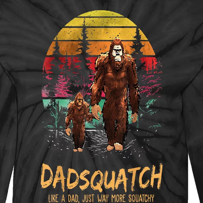 Dadsquatch Like A Dad Way More Squatchy Funny Bigfoot Dad Tie-Dye Long Sleeve Shirt