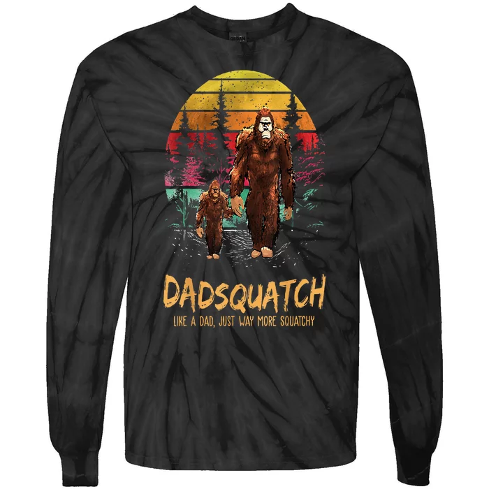 Dadsquatch Like A Dad Way More Squatchy Funny Bigfoot Dad Tie-Dye Long Sleeve Shirt