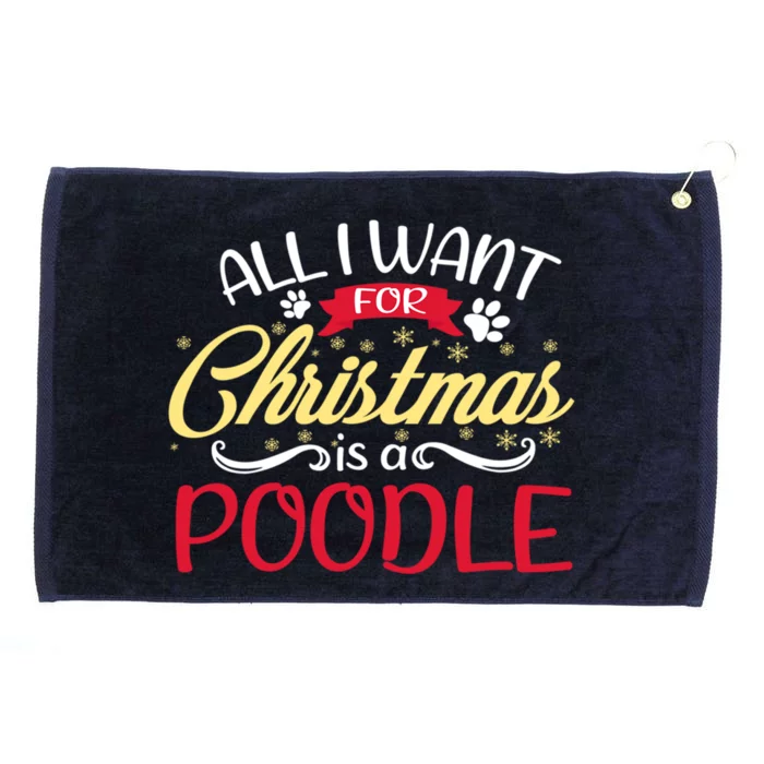 Dog Lover All I Want For Christmas Is A Poodle Gift Grommeted Golf Towel