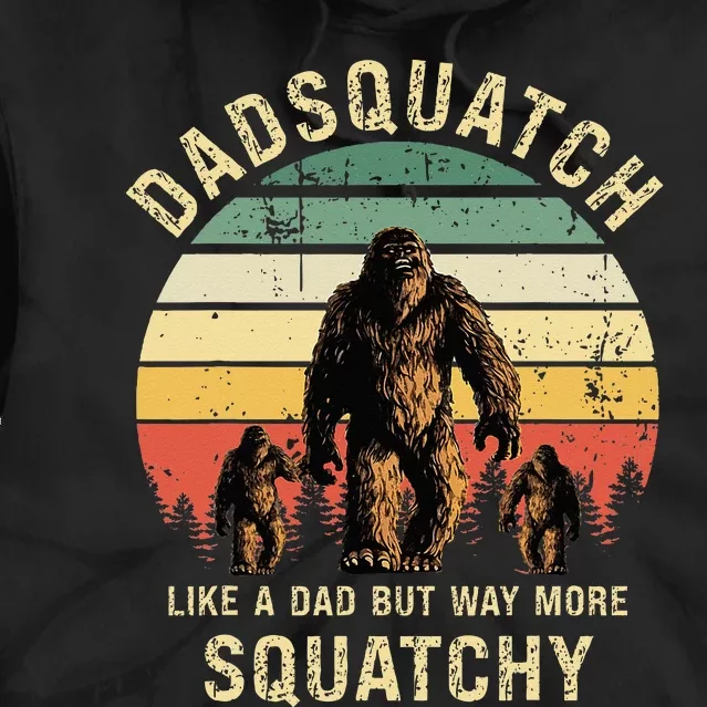 Dadsquatch Like A Dad Way More Squatchy Funny Bigfoot Tie Dye Hoodie