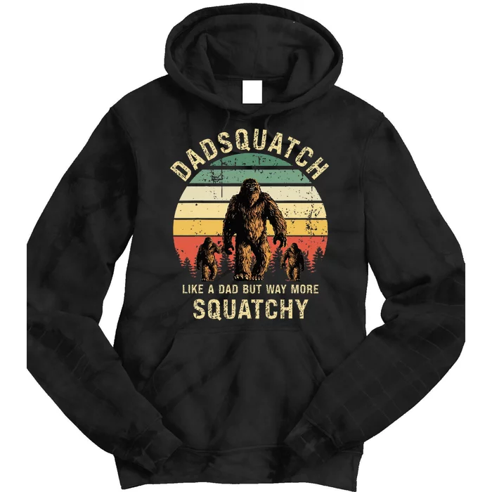 Dadsquatch Like A Dad Way More Squatchy Funny Bigfoot Tie Dye Hoodie