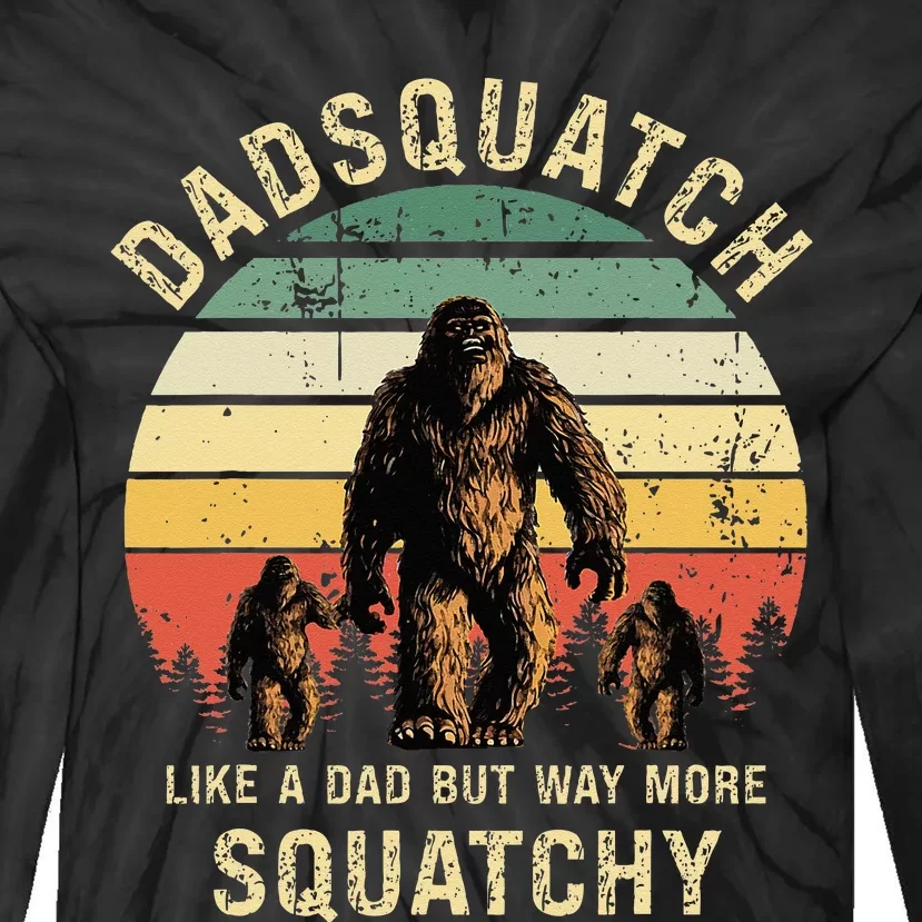 Dadsquatch Like A Dad Way More Squatchy Funny Bigfoot Tie-Dye Long Sleeve Shirt