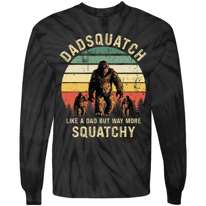 Dadsquatch Like A Dad Way More Squatchy Funny Bigfoot Tie-Dye Long Sleeve Shirt