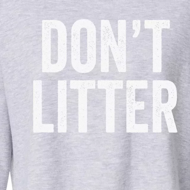 Don't Litter, AntiLitter Slogan Cropped Pullover Crew