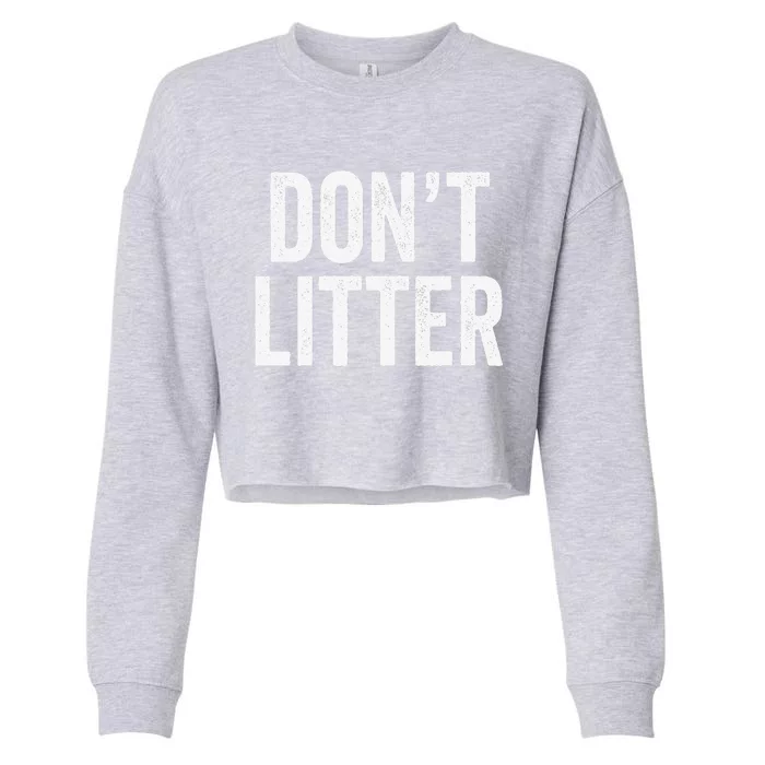 Don't Litter, AntiLitter Slogan Cropped Pullover Crew