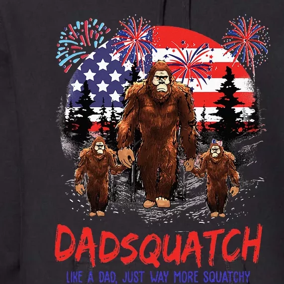 Dadsquatch Like A Dad Just More Squatchy Patriotic Bigfoot Premium Hoodie