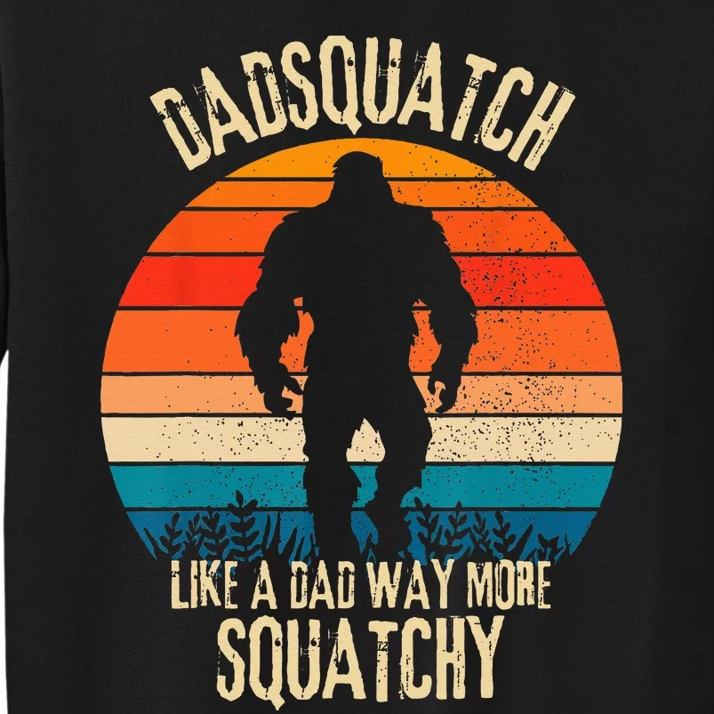 Dadsquatch Like A Dad Way More Squatchy Funny Bigfoot Sweatshirt