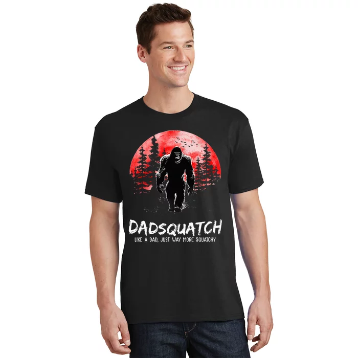 Dadsquatch Like A Dad Just Way More Squatchy T-Shirt