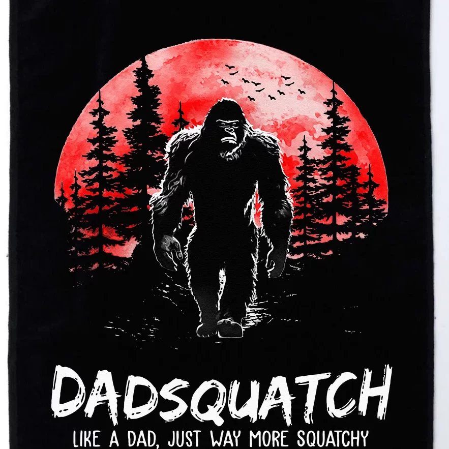 Dadsquatch Like A Dad Just Way More Squatchy Platinum Collection Golf Towel