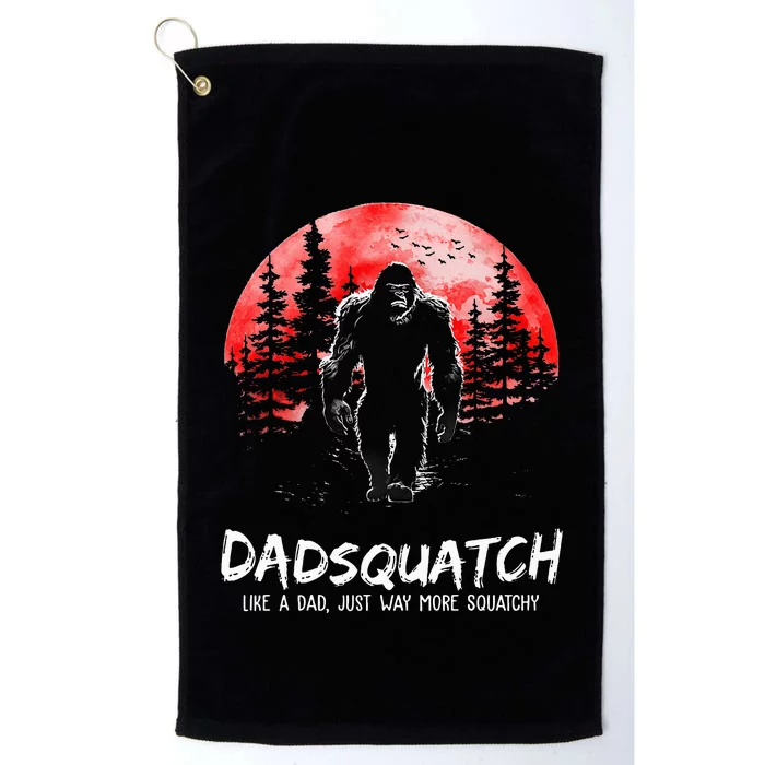 Dadsquatch Like A Dad Just Way More Squatchy Platinum Collection Golf Towel