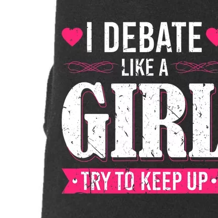 Debate Like A Girl Try To Keep Up Debate Team Argumentation Doggie 3-End Fleece Hoodie