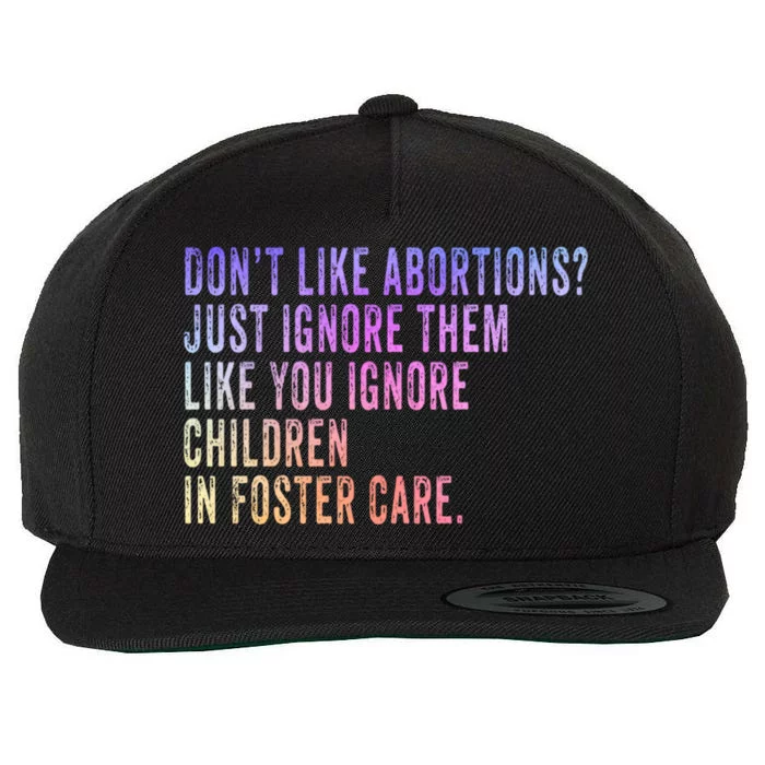 DonT Like Abortion? Just Ignore It Democratic Prochoice Gift Wool Snapback Cap