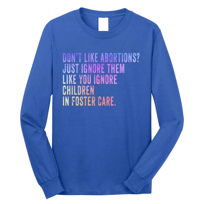 DonT Like Abortion? Just Ignore It Democratic Prochoice Gift Long Sleeve Shirt