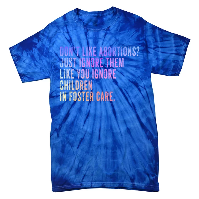 DonT Like Abortion? Just Ignore It Democratic Prochoice Gift Tie-Dye T-Shirt