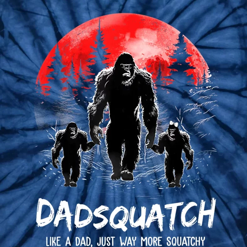 Dadsquatch Like A Dad Way More Squatchy Funny Bigfoot Dad Tie-Dye T-Shirt