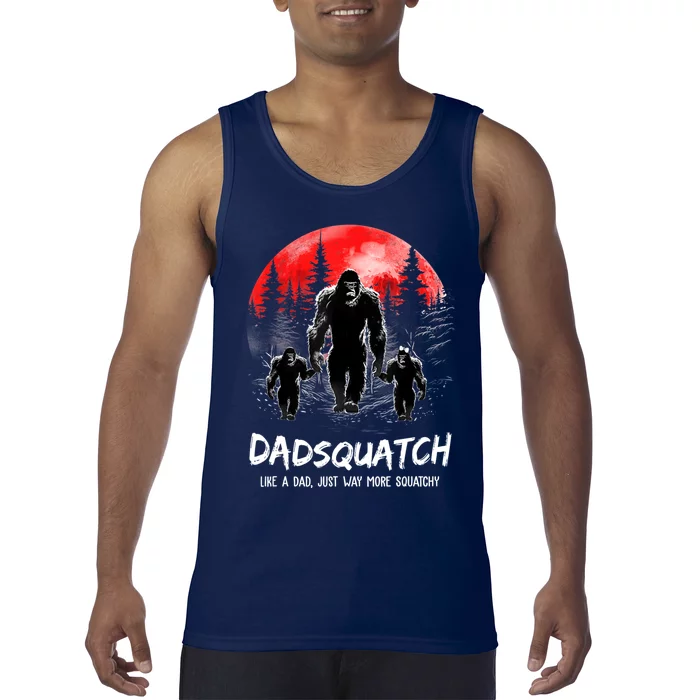 Dadsquatch Like A Dad Way More Squatchy Funny Bigfoot Dad Tank Top