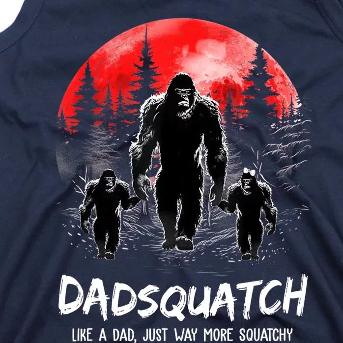 Dadsquatch Like A Dad Way More Squatchy Funny Bigfoot Dad Tank Top