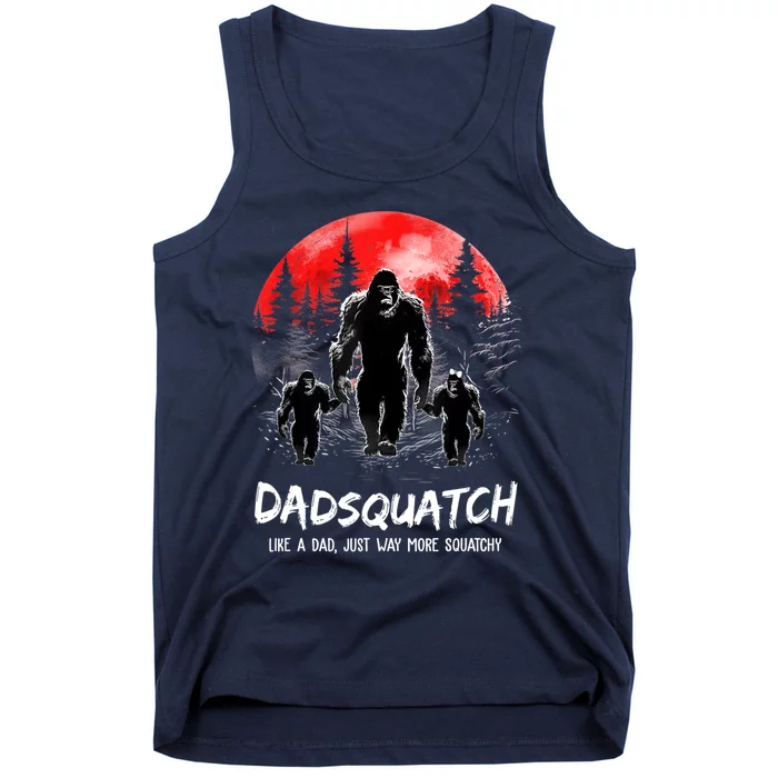 Dadsquatch Like A Dad Way More Squatchy Funny Bigfoot Dad Tank Top