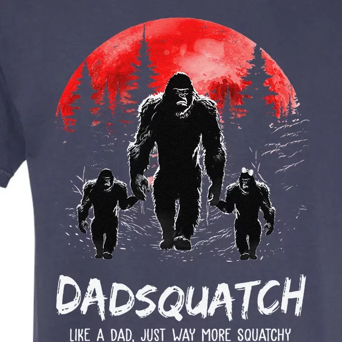 Dadsquatch Like A Dad Way More Squatchy Funny Bigfoot Dad Garment-Dyed Heavyweight T-Shirt