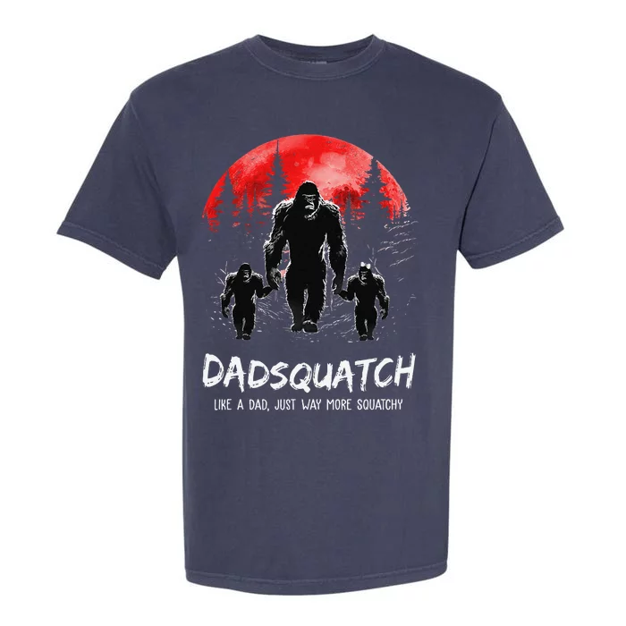 Dadsquatch Like A Dad Way More Squatchy Funny Bigfoot Dad Garment-Dyed Heavyweight T-Shirt