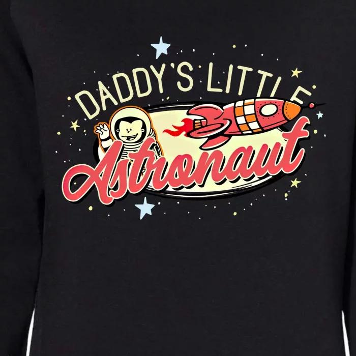 Daddy's Little Astronaut Cute Graphic Space Theme Great Gift Womens California Wash Sweatshirt