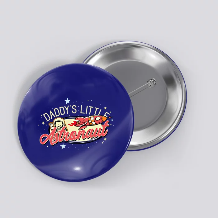 Daddy's Little Astronaut Cute Graphic Space Theme Great Gift Button