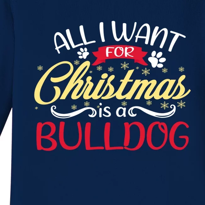 Dog Lover All I Want For Christmas Is A Bulldog Gift Baby Long Sleeve Bodysuit