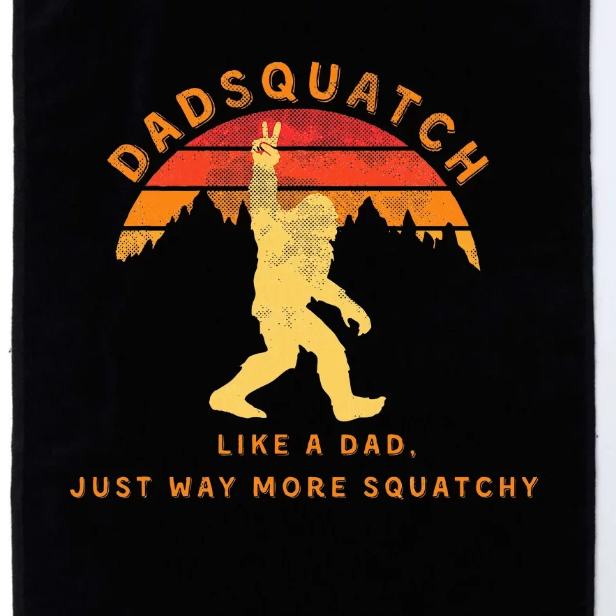 Dadsquatch Like A Dad Way More Squatchy Funny Bigfoot Platinum Collection Golf Towel