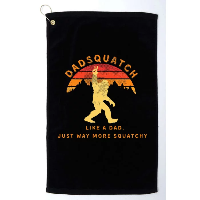 Dadsquatch Like A Dad Way More Squatchy Funny Bigfoot Platinum Collection Golf Towel