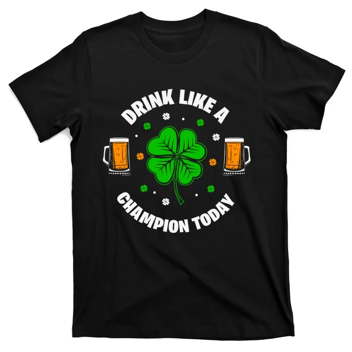 Drink Like A Champion Today T-Shirt