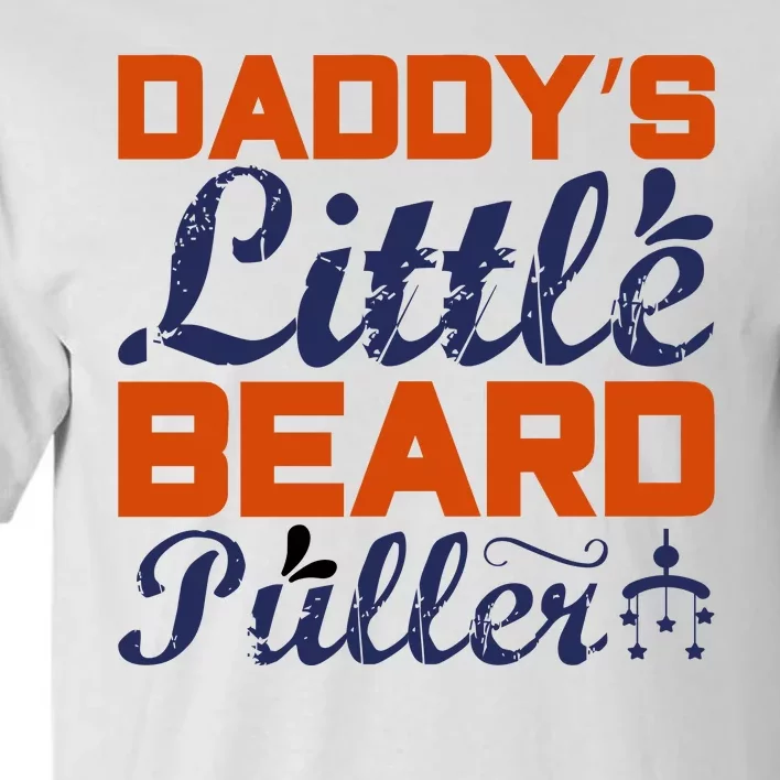 Daddy's Little Beard Puller Tall T-Shirt