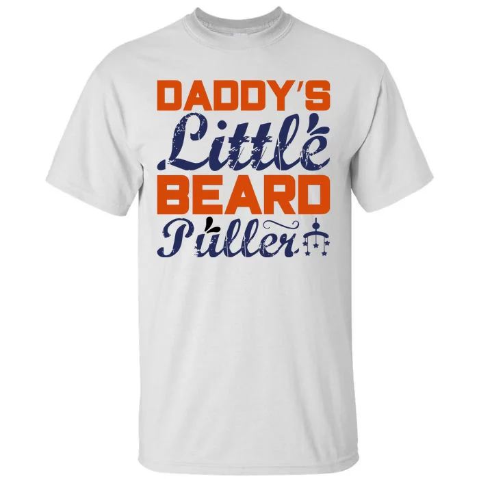 Daddy's Little Beard Puller Tall T-Shirt