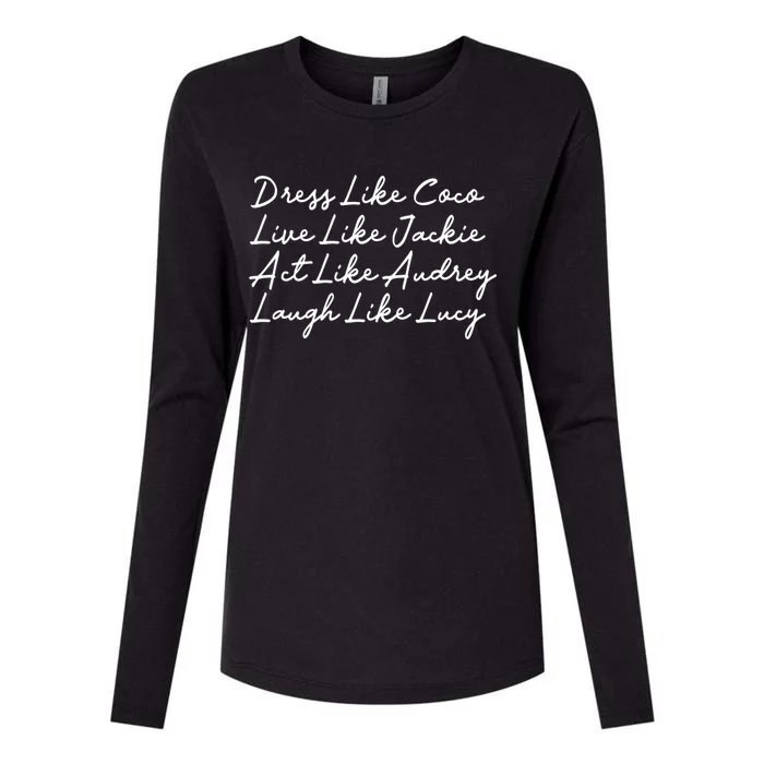 Dress Like Coco Live Like Jackie Like Audrey Like Gift Womens Cotton Relaxed Long Sleeve T-Shirt