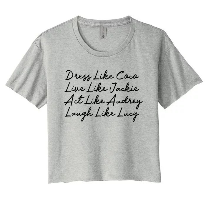 Dress Like Coco Live Like Jackie Like Audrey Like Gift Women's Crop Top Tee