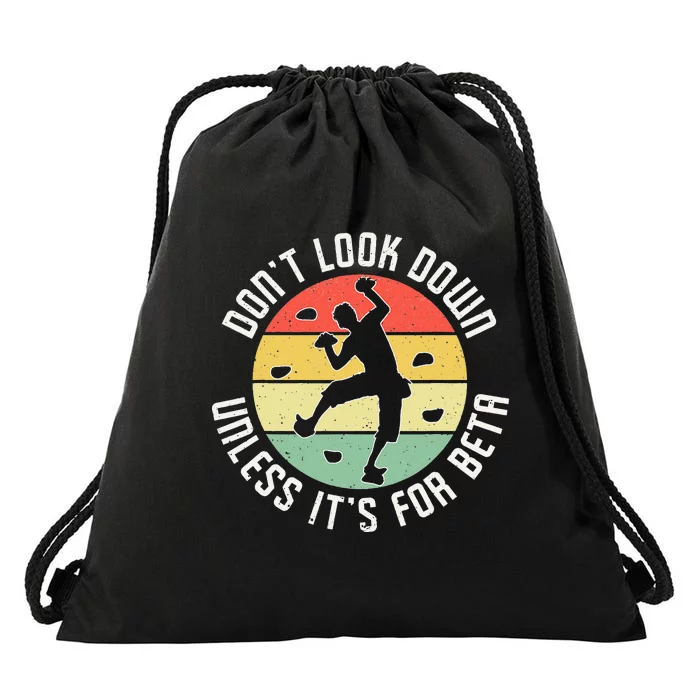 Dont Look Down Unless Its For Beta Sport Climbing Drawstring Bag