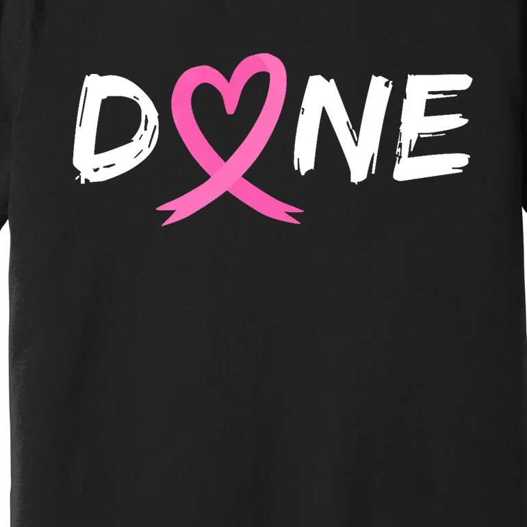 Done Last Day Of Radiation Chemo Breast Cancer Love Heart Premium T-Shirt