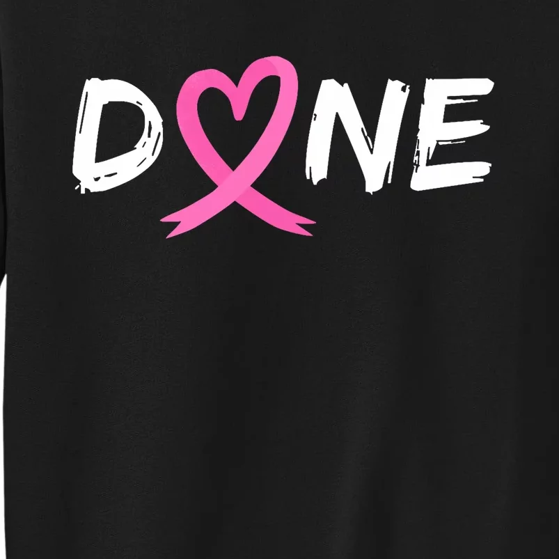 Done Last Day Of Radiation Chemo Breast Cancer Love Heart Tall Sweatshirt