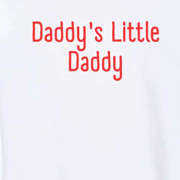 Daddys Little Daddy Funny Daddys Little Meatball Garment-Dyed Sweatshirt