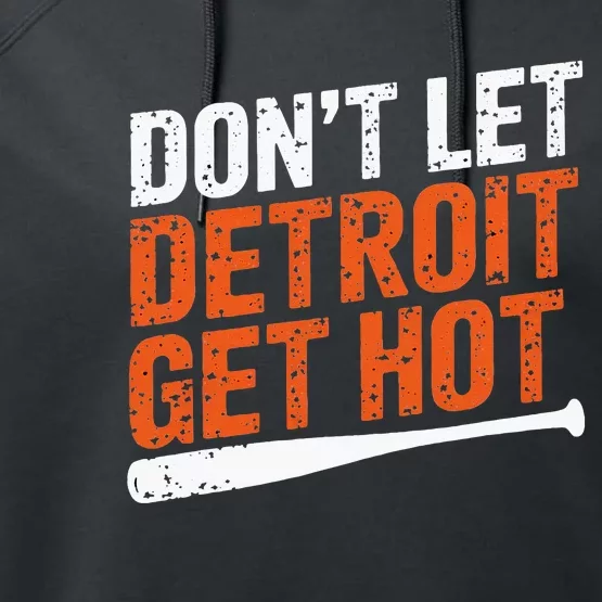 DonT Let Detroit Get Hot Performance Fleece Hoodie