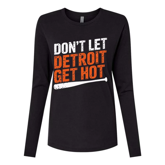 DonT Let Detroit Get Hot Womens Cotton Relaxed Long Sleeve T-Shirt