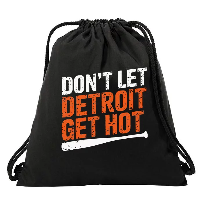 DonT Let Detroit Get Hot Drawstring Bag