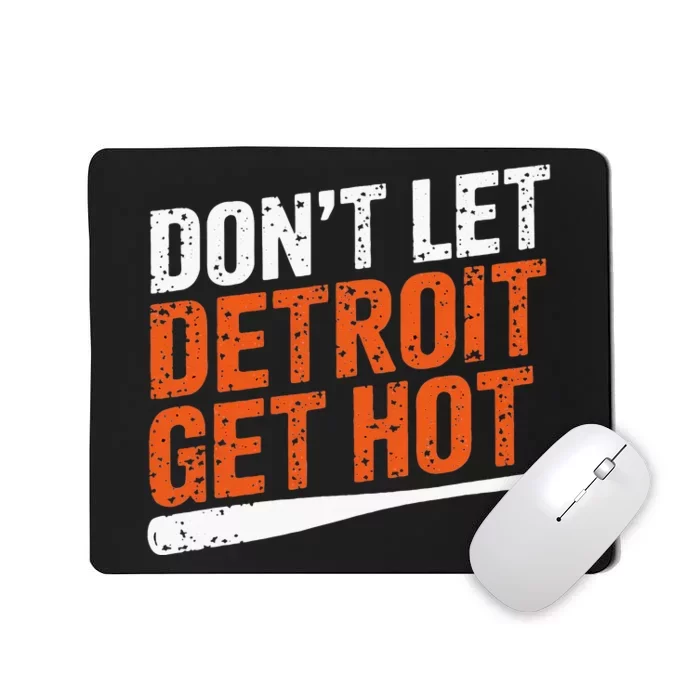 DonT Let Detroit Get Hot Mousepad