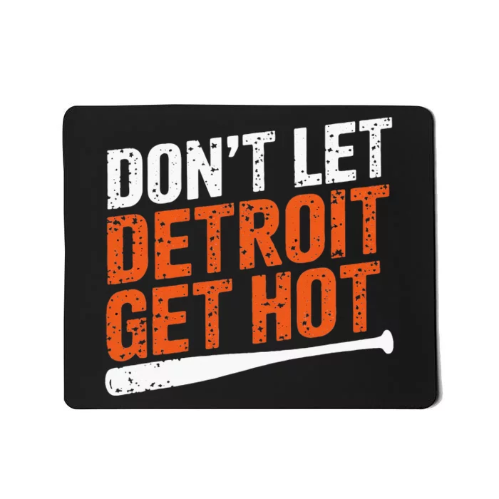 DonT Let Detroit Get Hot Mousepad