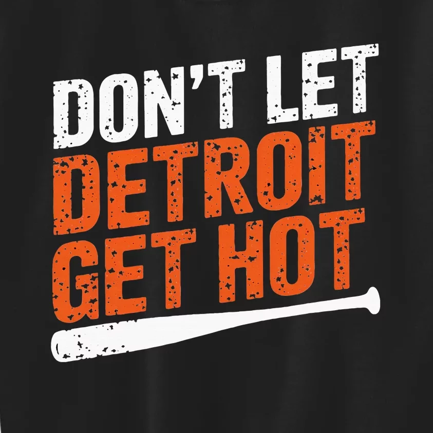 DonT Let Detroit Get Hot Kids Sweatshirt