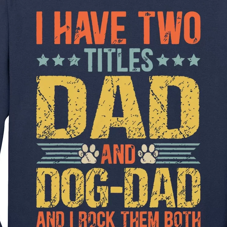 Dog Lover Dad Funny Puppy Father Quote Fathers Day Saying Tall Long Sleeve T-Shirt