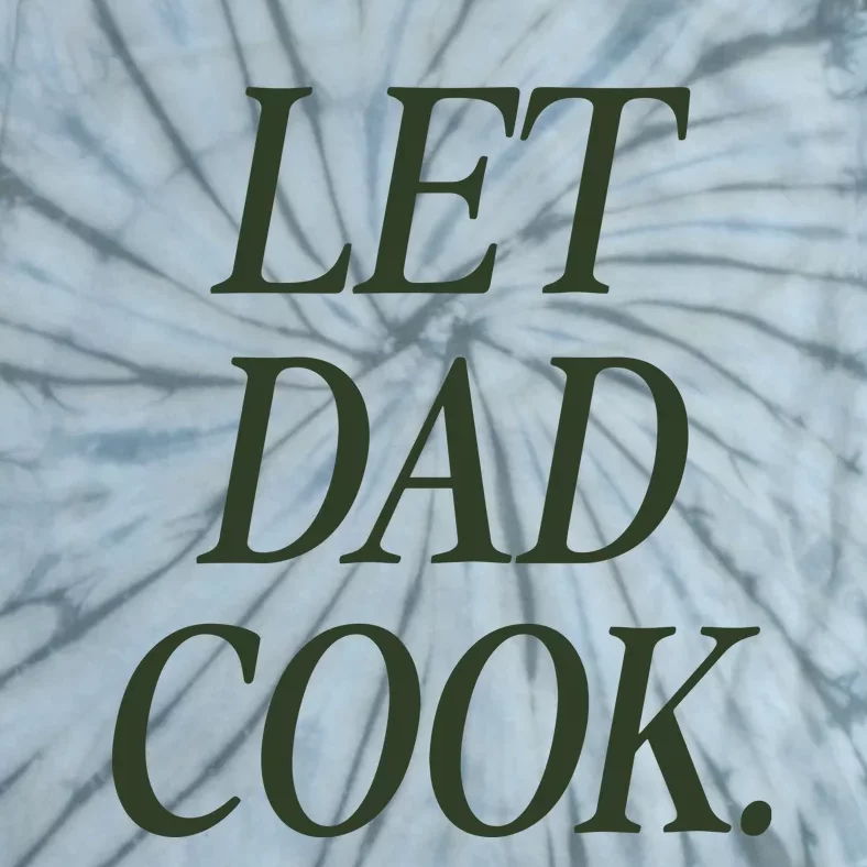 Dadchef Let Dad Cook Tie-Dye T-Shirt